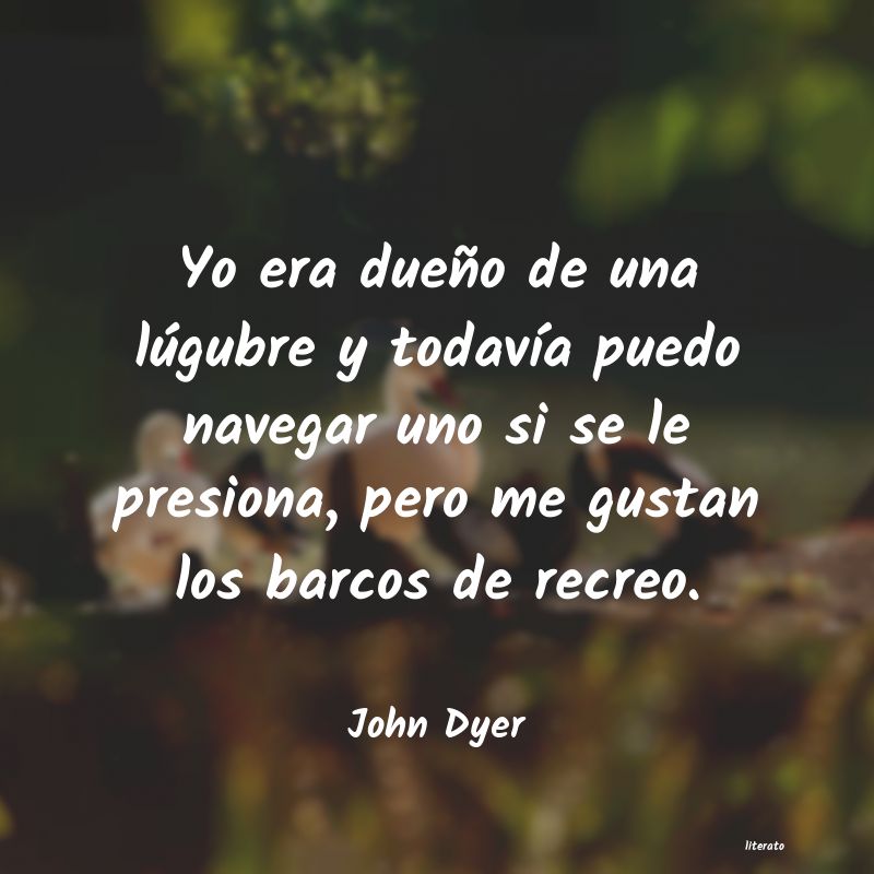 Frases de John Dyer