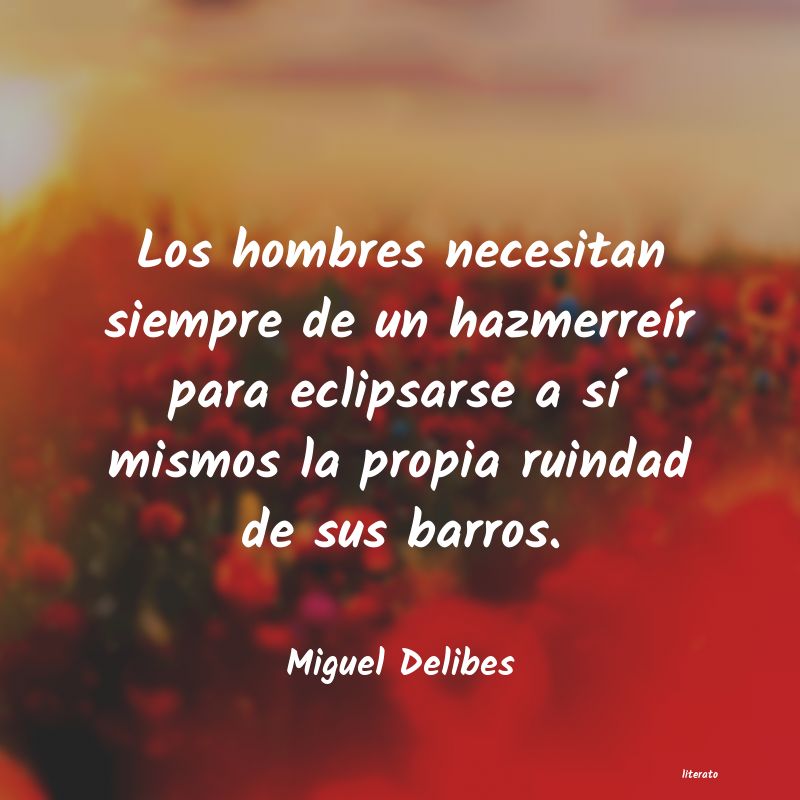 frases de Miguel Delibes