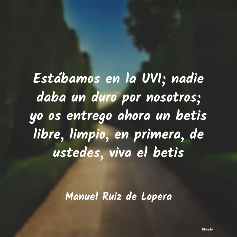 frases de Manuel Ruiz de Lopera