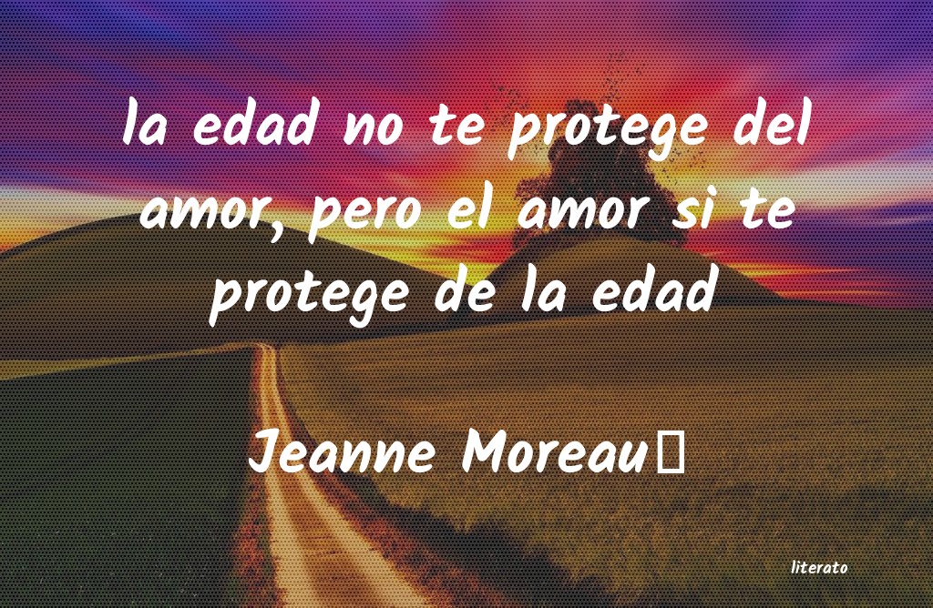 Frases de Jeanne Moreau