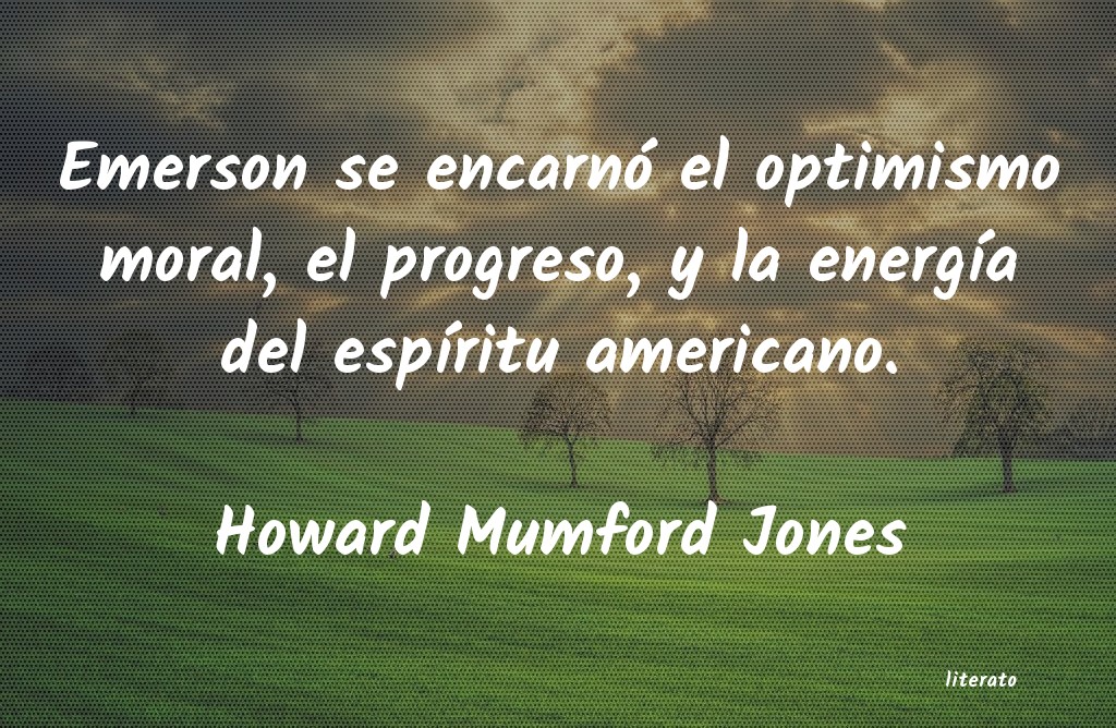 frases de Howard Mumford Jones