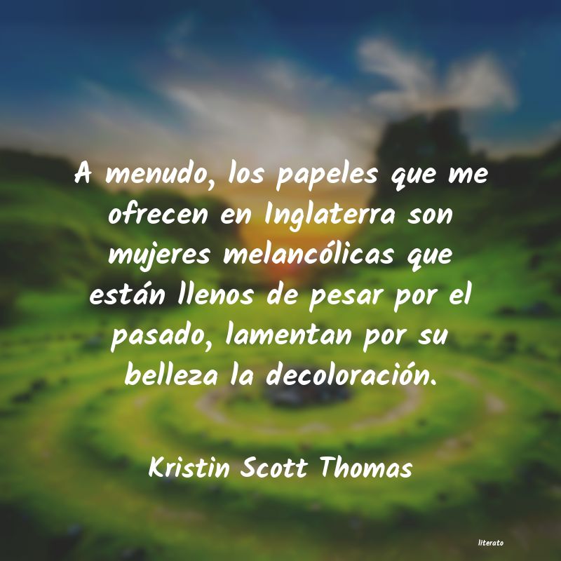 Frases de Kristin Scott Thomas