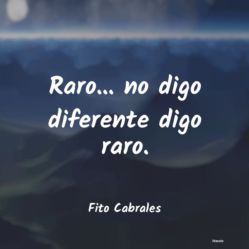 Frases de Fito Cabrales