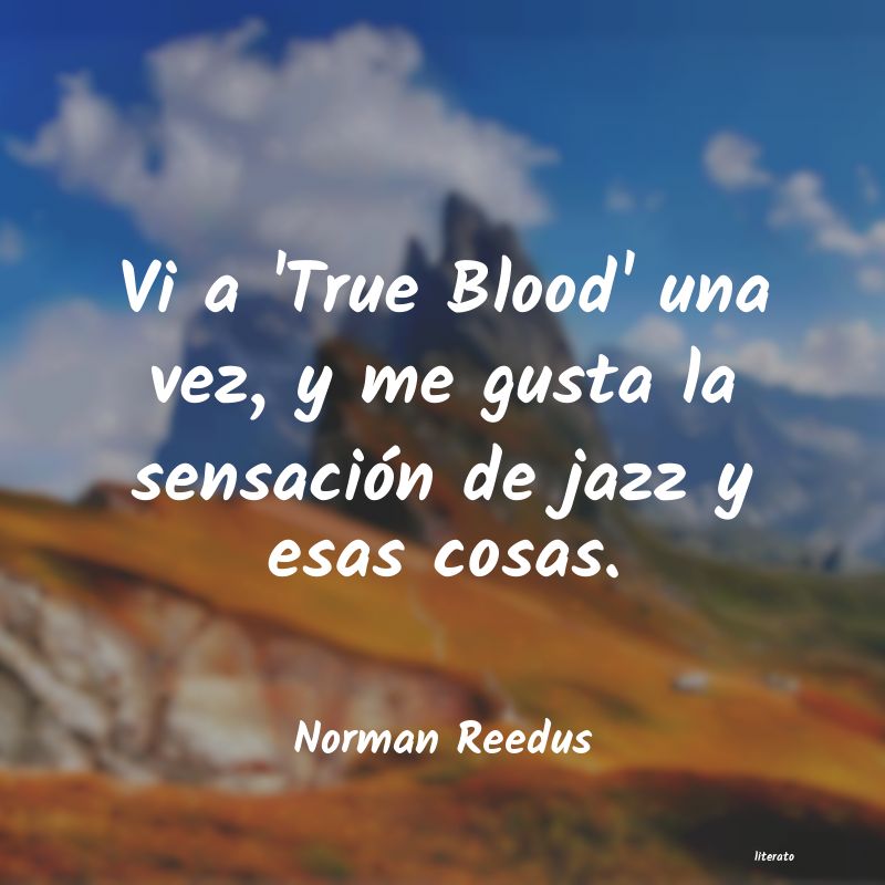 frases de Norman Reedus