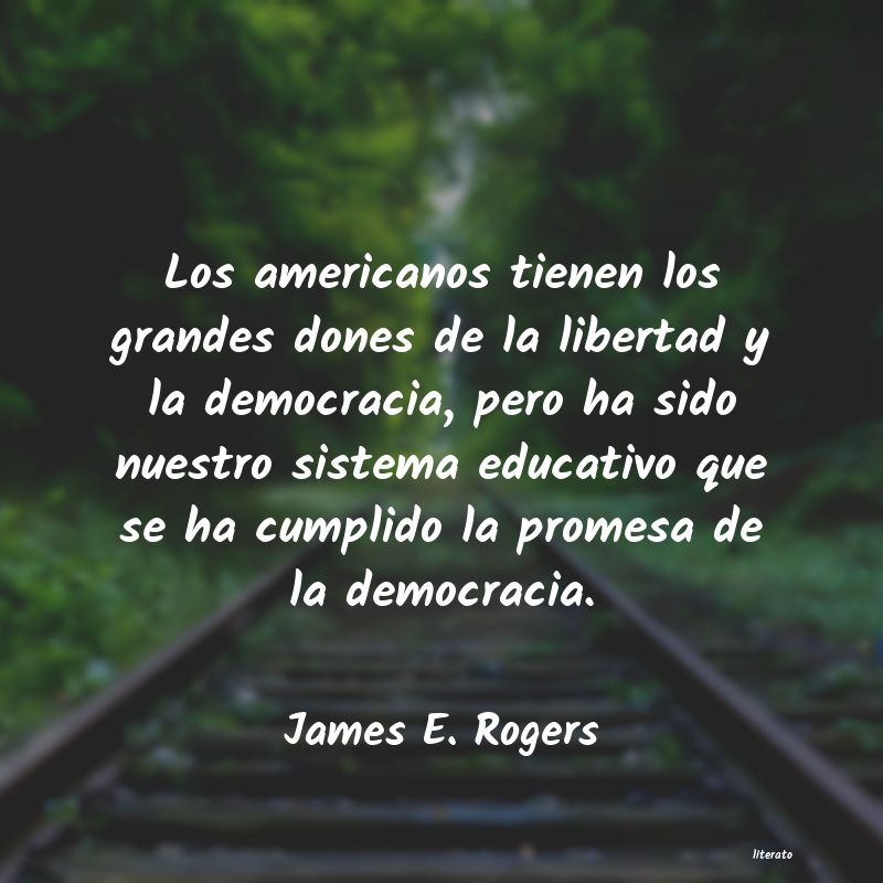 Frases de James E. Rogers
