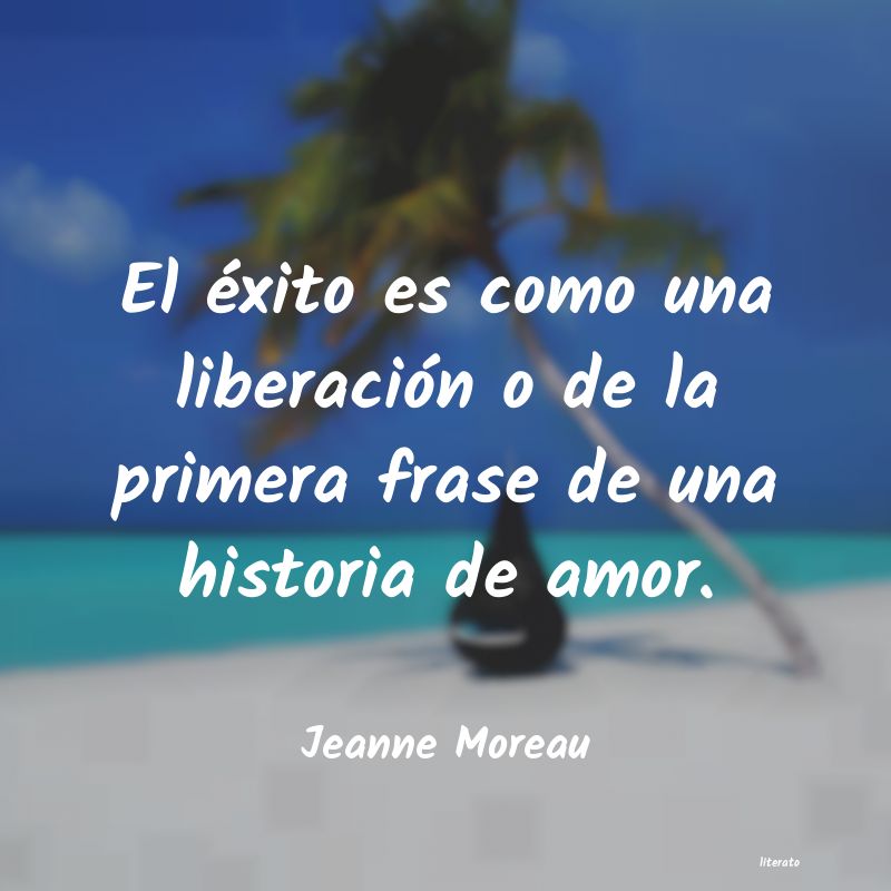 Frases de Jeanne Moreau