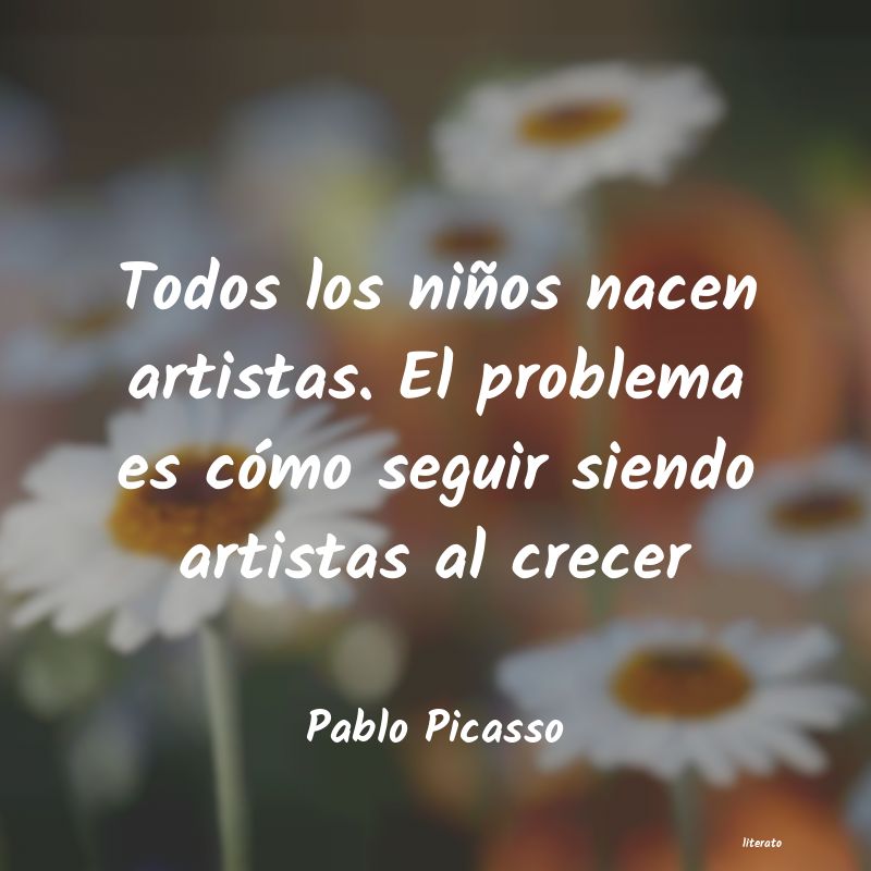 Pablo Picasso: Todos los niños nacen artista