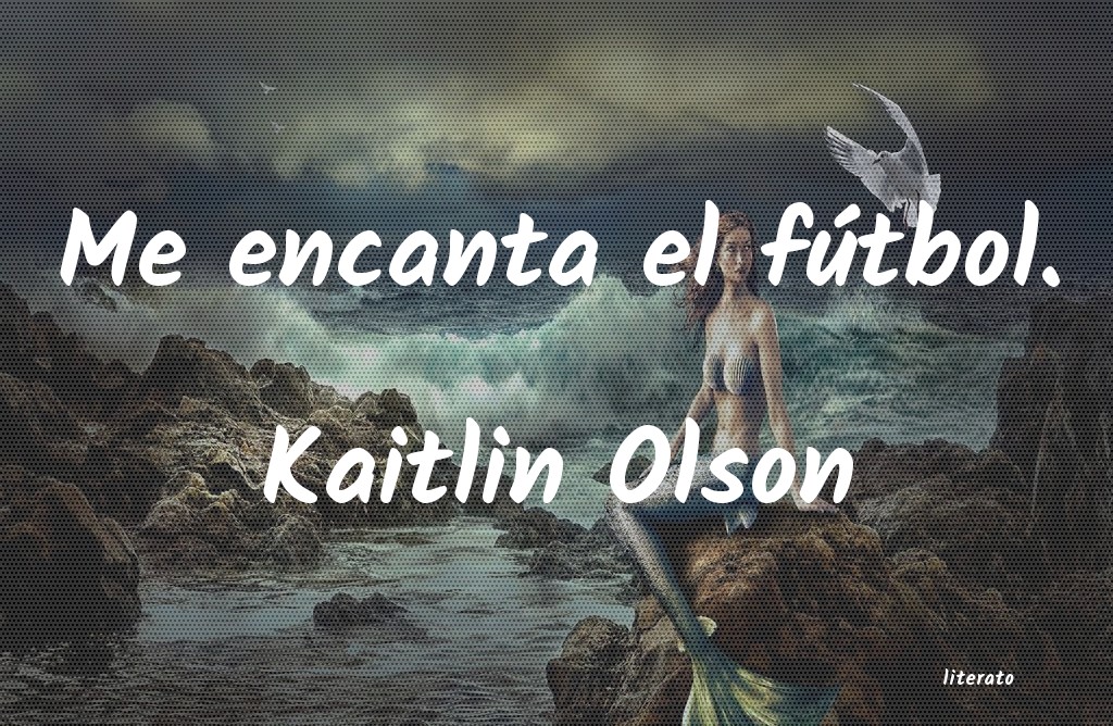 Frases de Kaitlin Olson