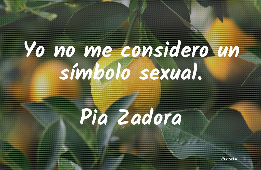 Frases de Pia Zadora