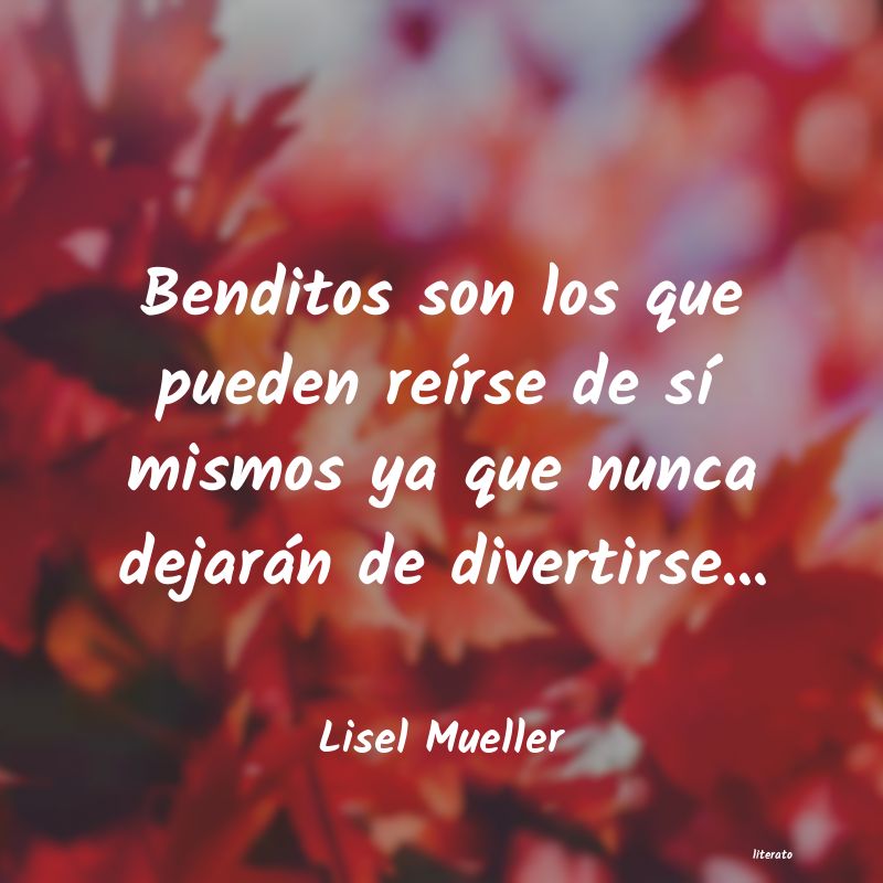 Frases de Lisel Mueller