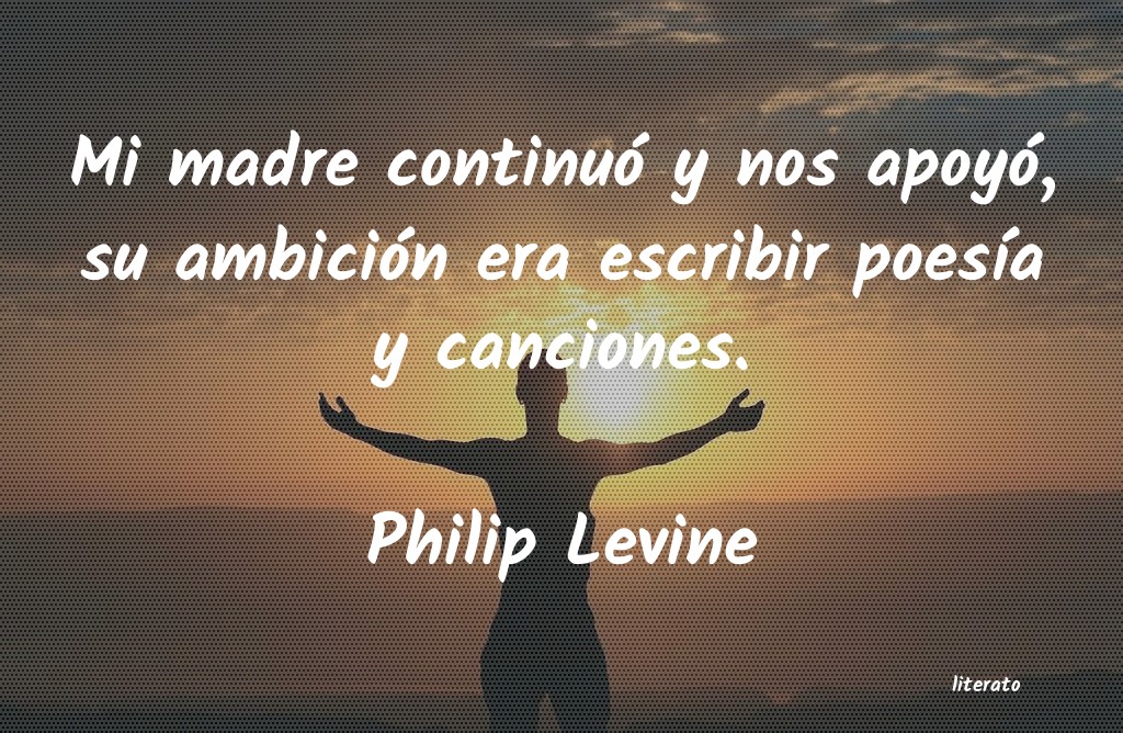 Frases de Philip Levine