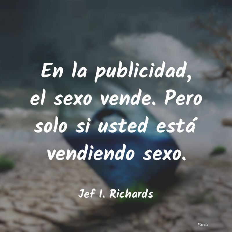 Frases de Jef I. Richards