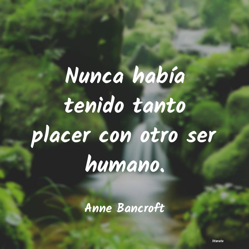Frases de Anne Bancroft