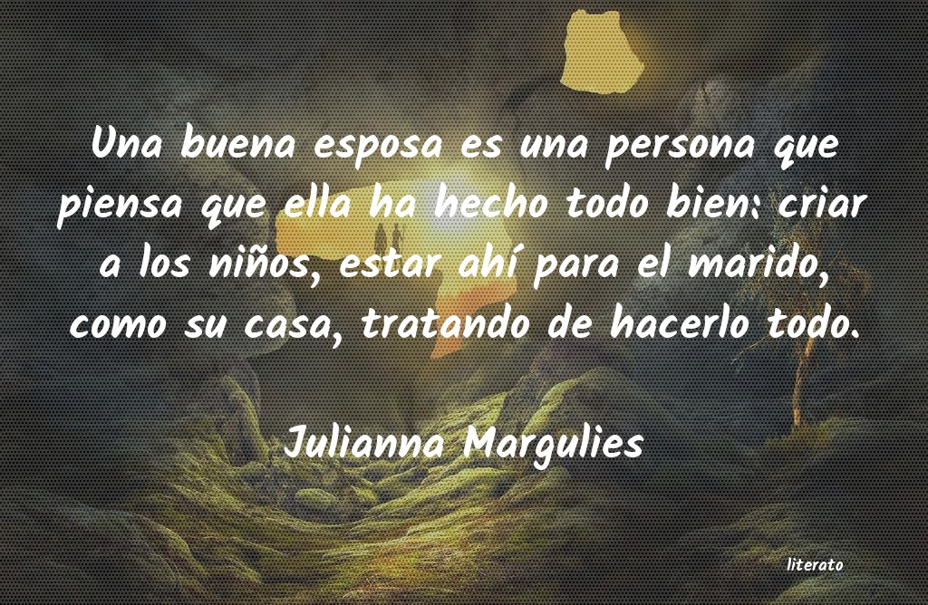 Frases de Julianna Margulies