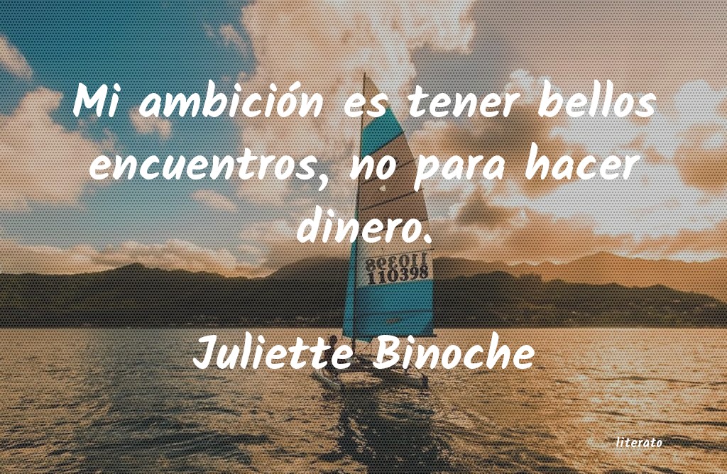 Frases de Juliette Binoche