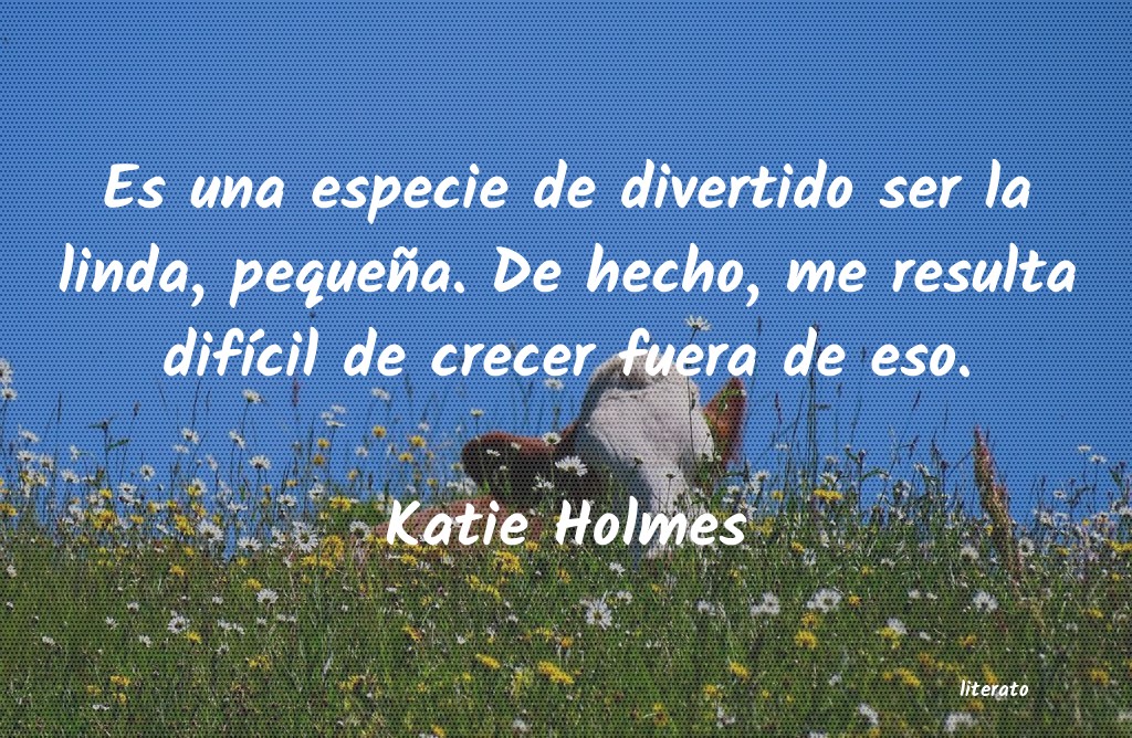 frases de Katie Holmes