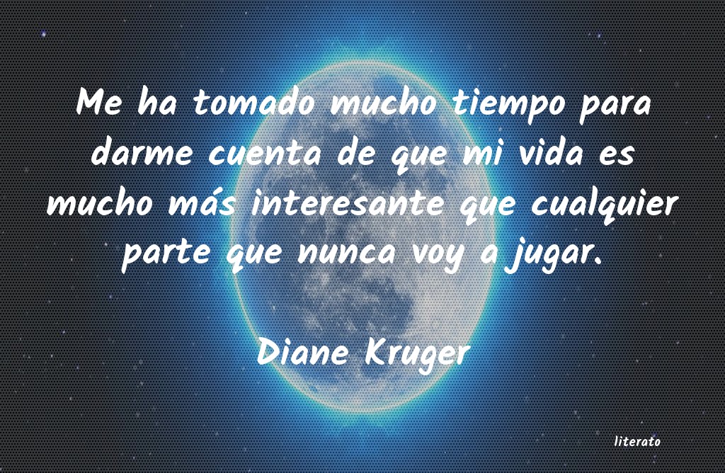 Frases de Diane Kruger