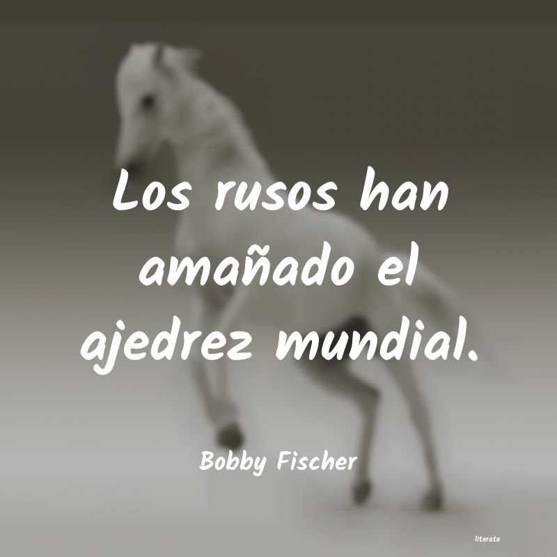 Frases de Bobby Fischer