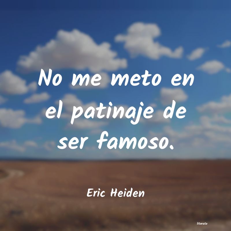 Frases de Eric Heiden