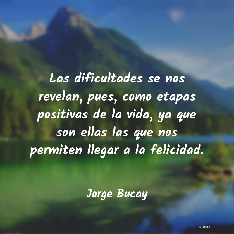 Jorge Bucay: Las dificultades se nos revela