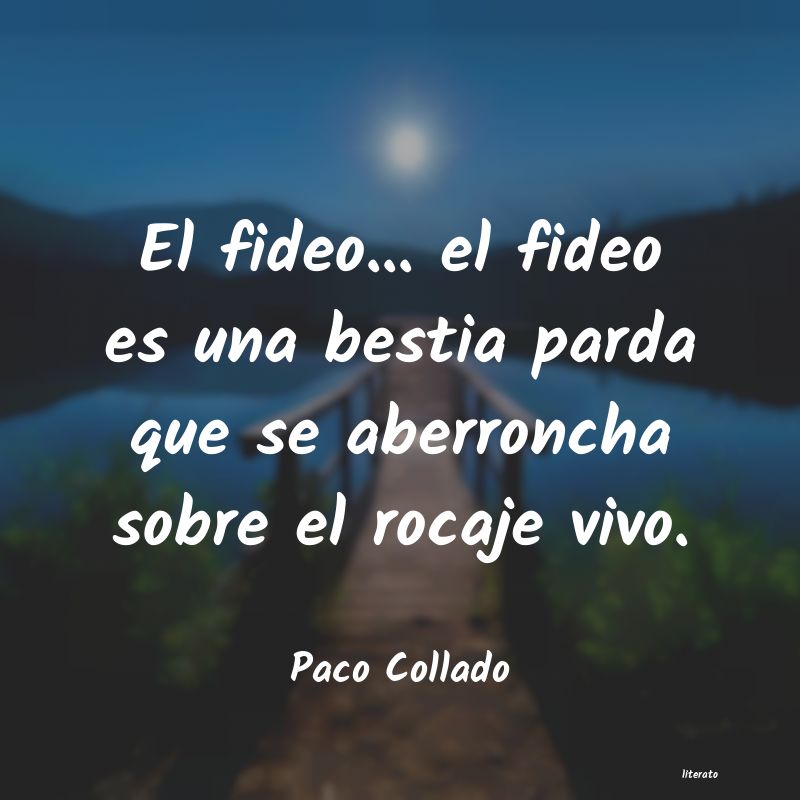 frases de Paco Collado