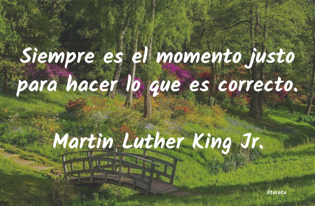 Martin Luther King Jr.: Siempre es el momento justo pa