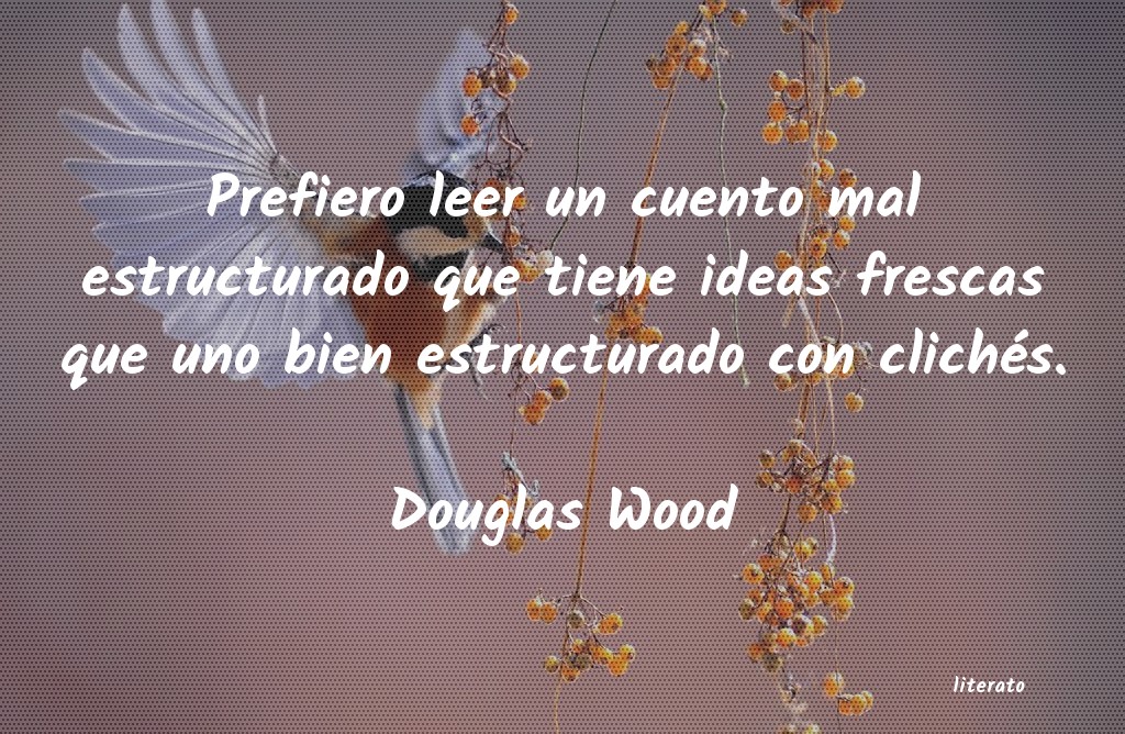 Frases de Douglas Wood