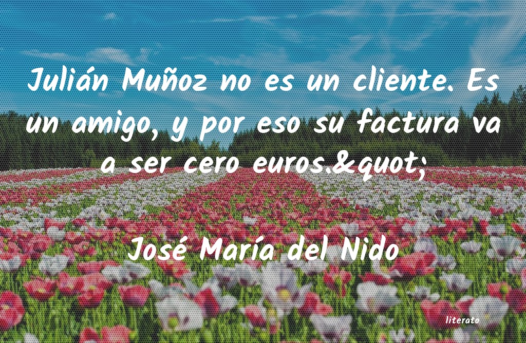 frases de José MarÃa del Nido