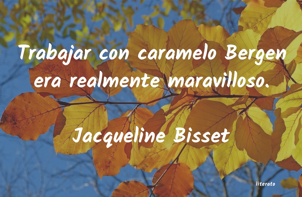 frases de Jacqueline Bisset