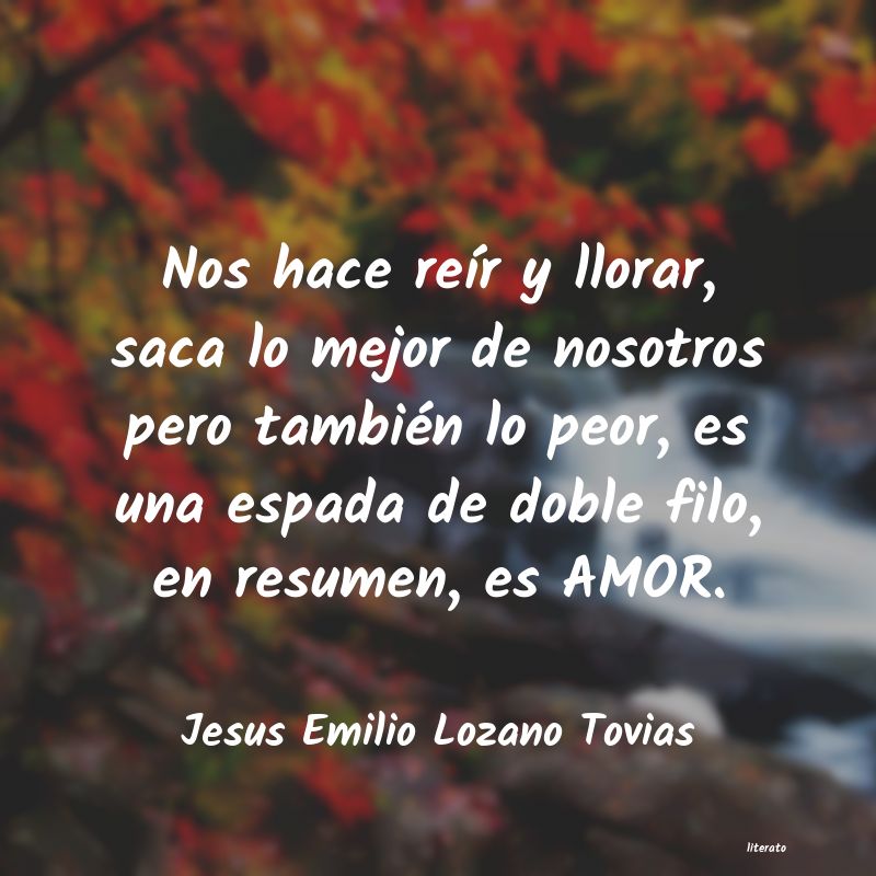 Frases de Jesus Emilio Lozano Tovias