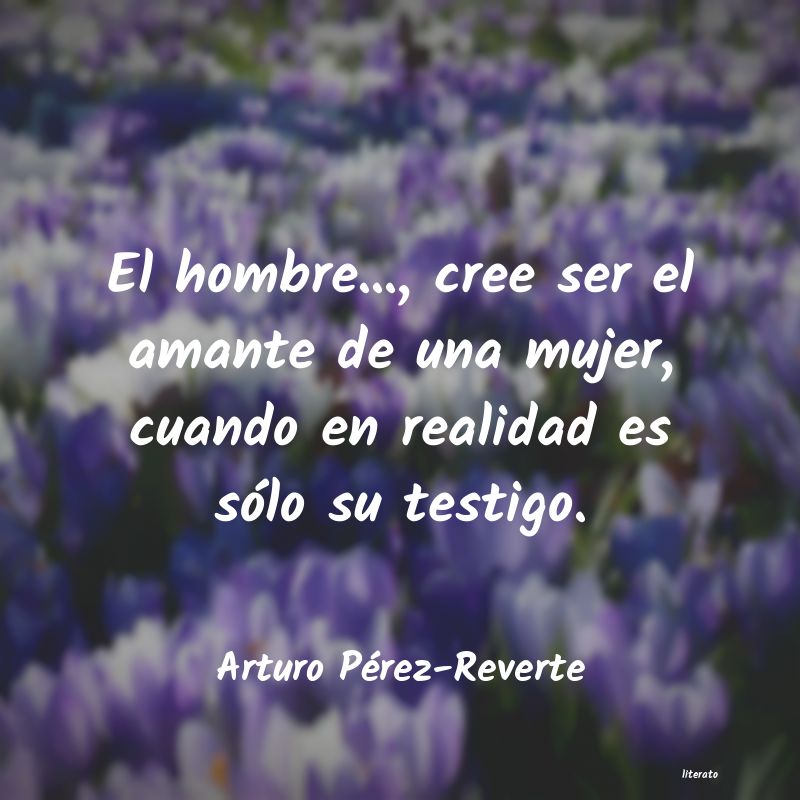 frases de Arturo Pérez-Reverte