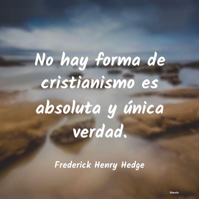 Frases de Frederick Henry Hedge