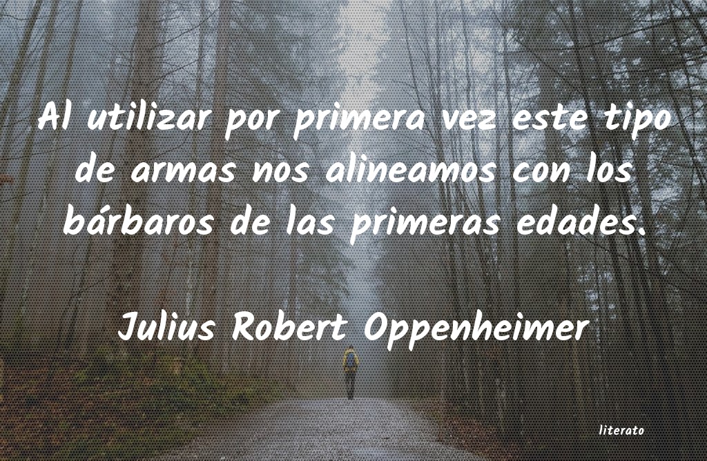 Frases de Julius Robert Oppenheimer