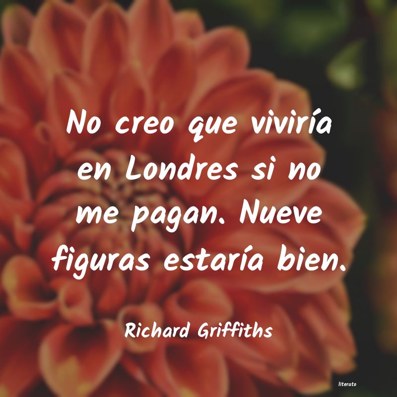 Frases de Richard Griffiths