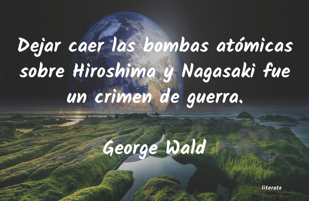 Frases de George Wald