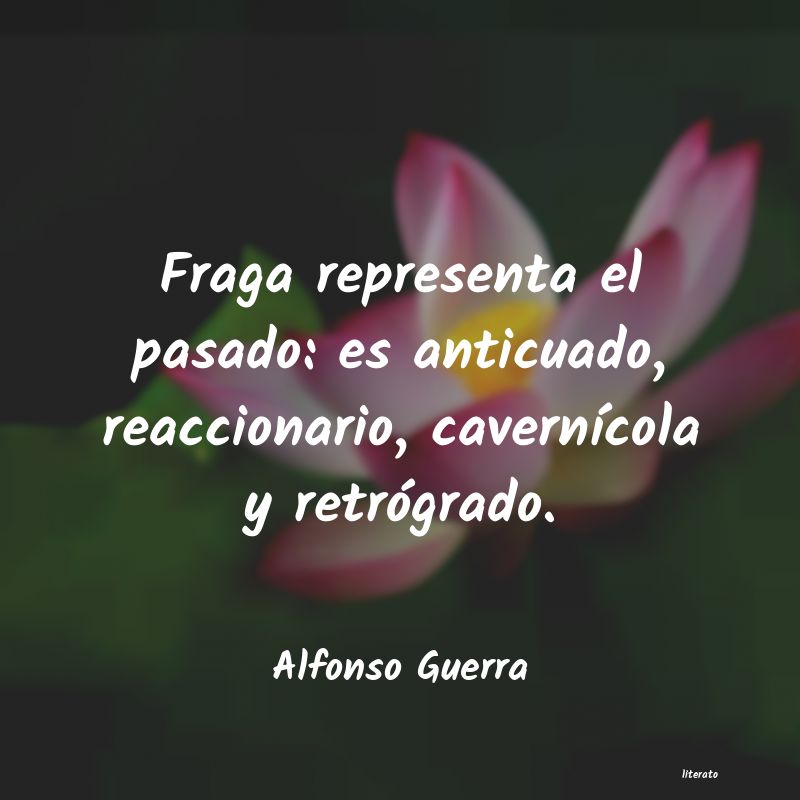 frases de Alfonso Guerra