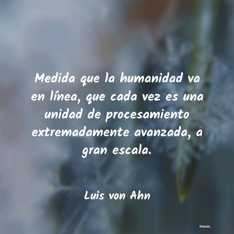 Frases de Luis von Ahn