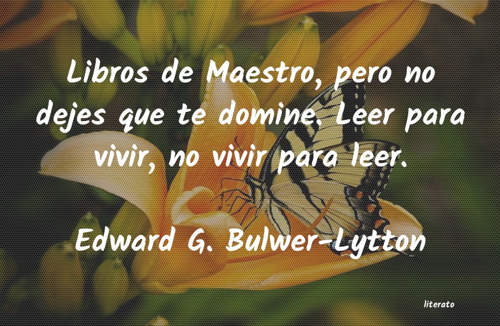 Frases de Edward G. Bulwer-Lytton