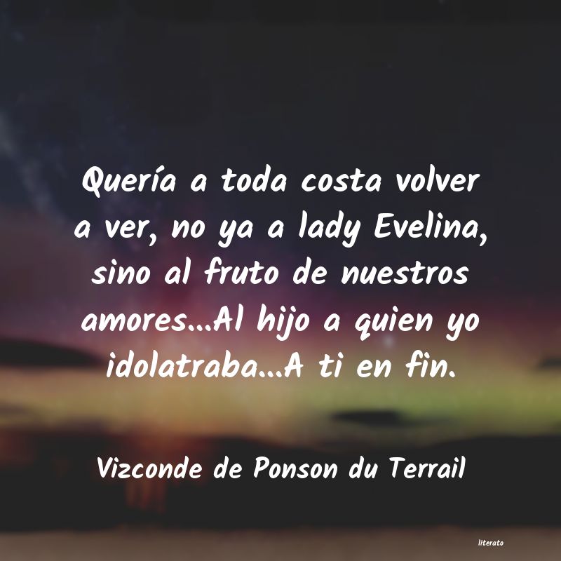 Frases de Vizconde de Ponson du Terrail