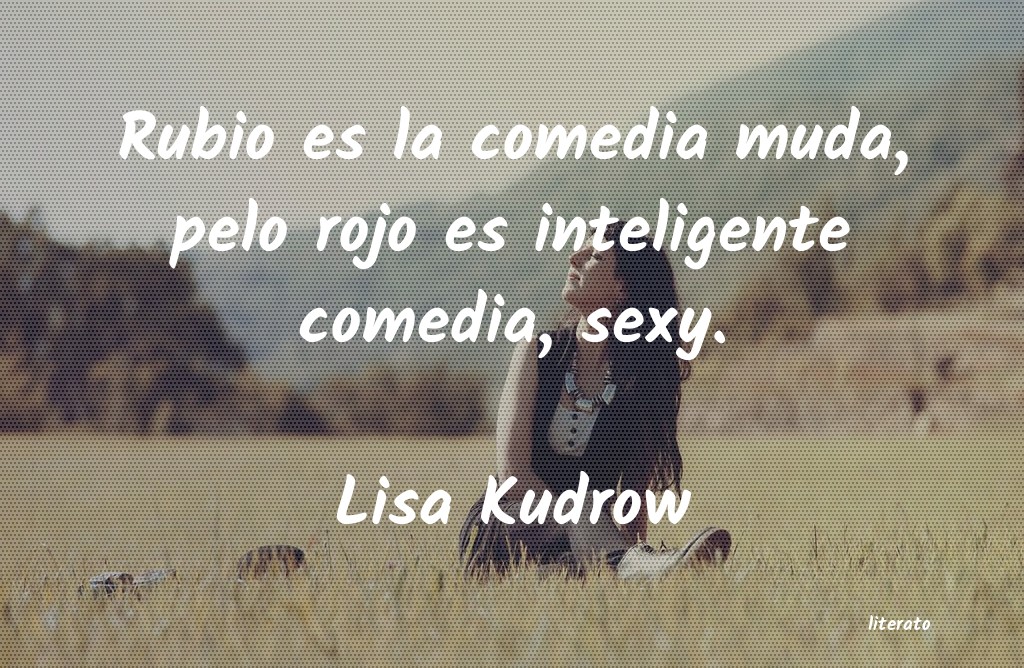 Frases de Lisa Kudrow