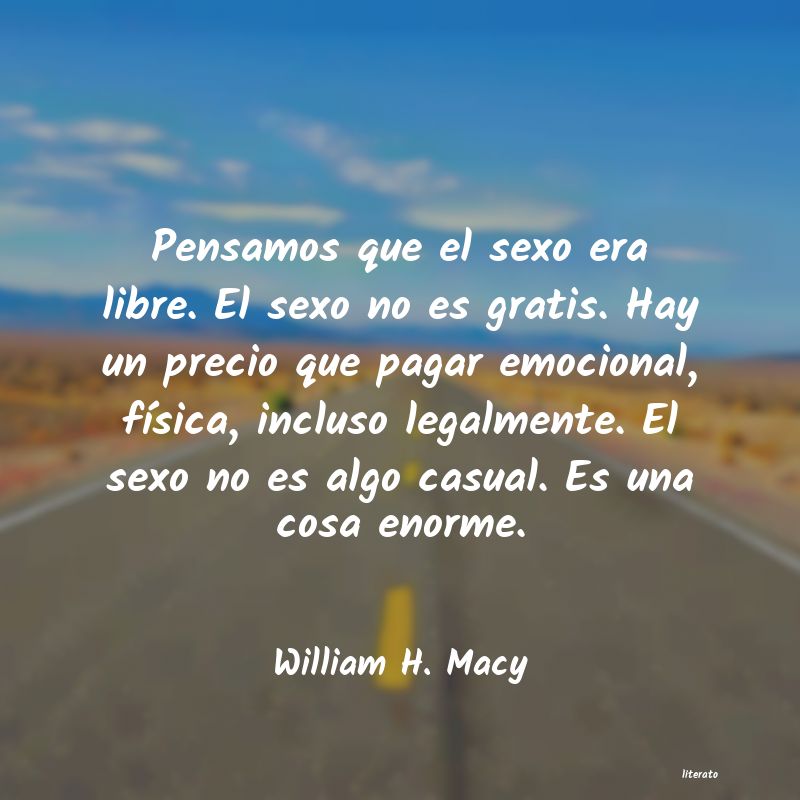 Frases de William H. Macy