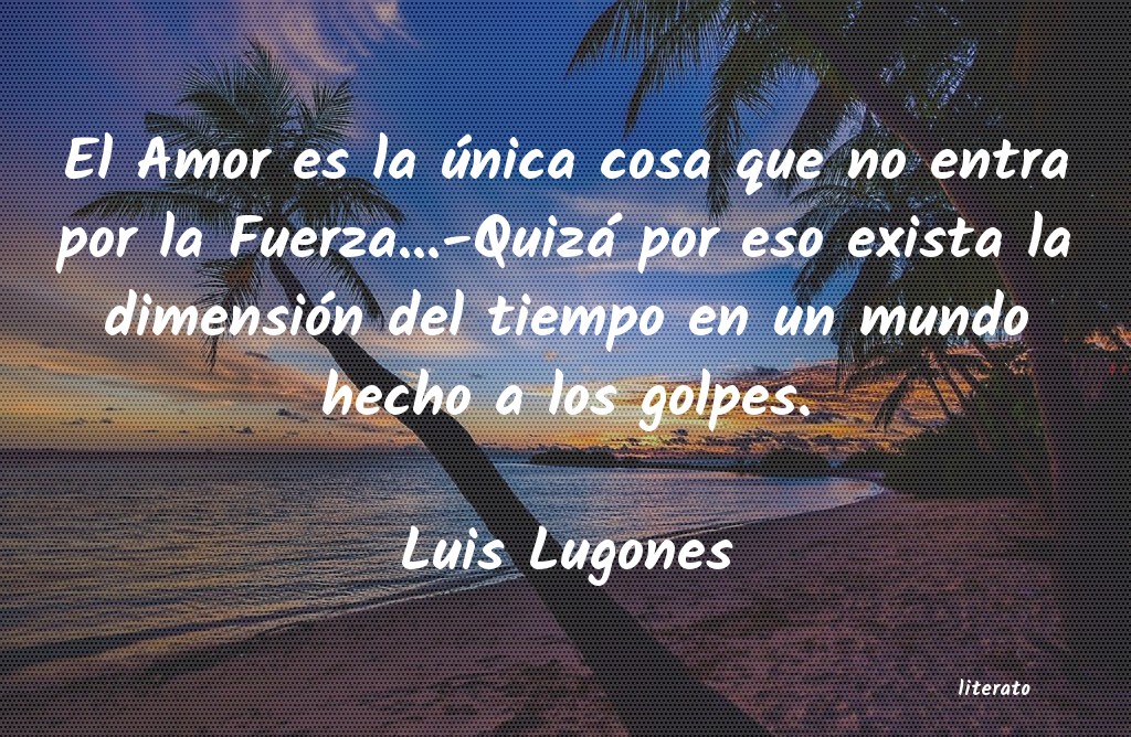 Frases de Luis Lugones