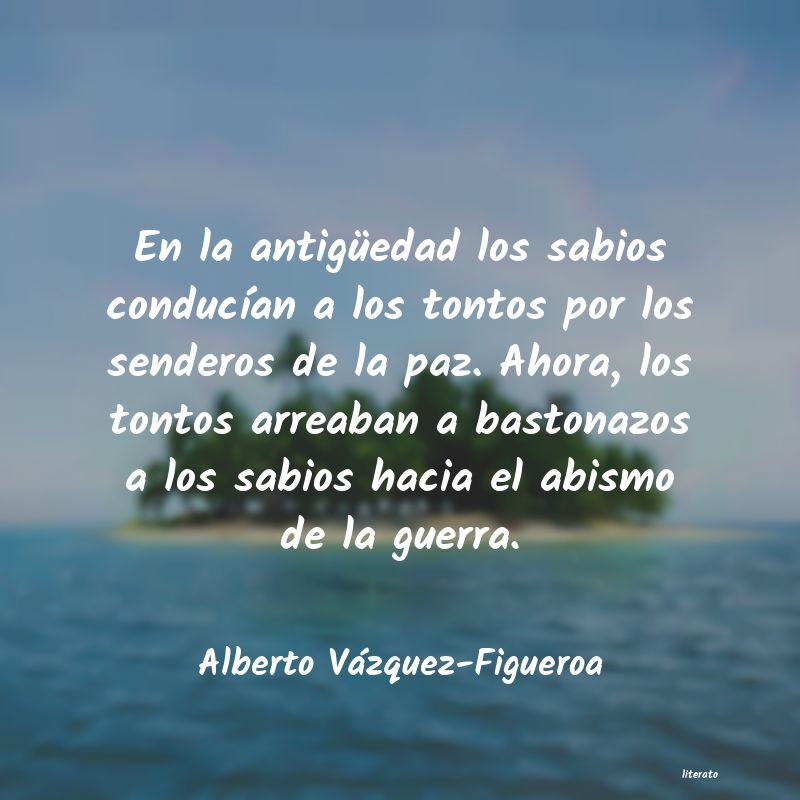 Frases de Alberto Vázquez-Figueroa