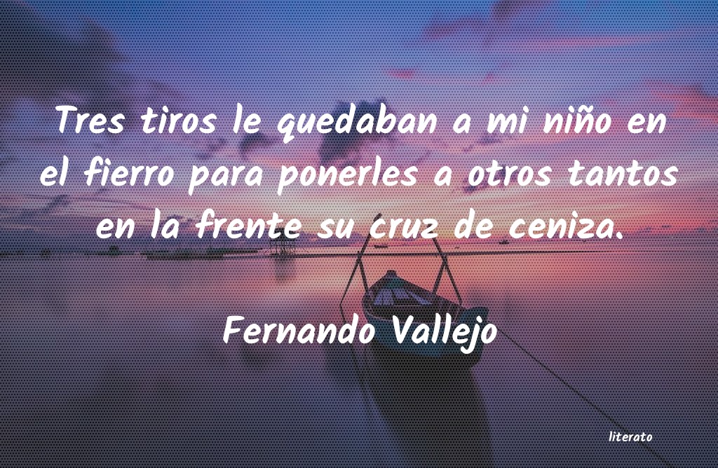 Frases de Fernando Vallejo