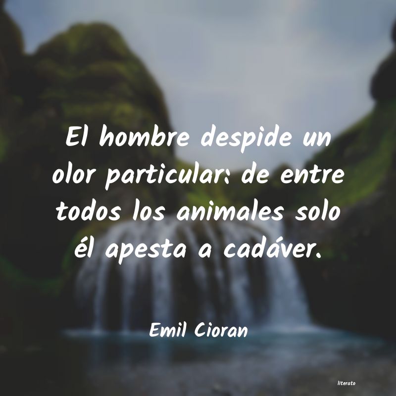 Emil Cioran: El hombre despide un olor part