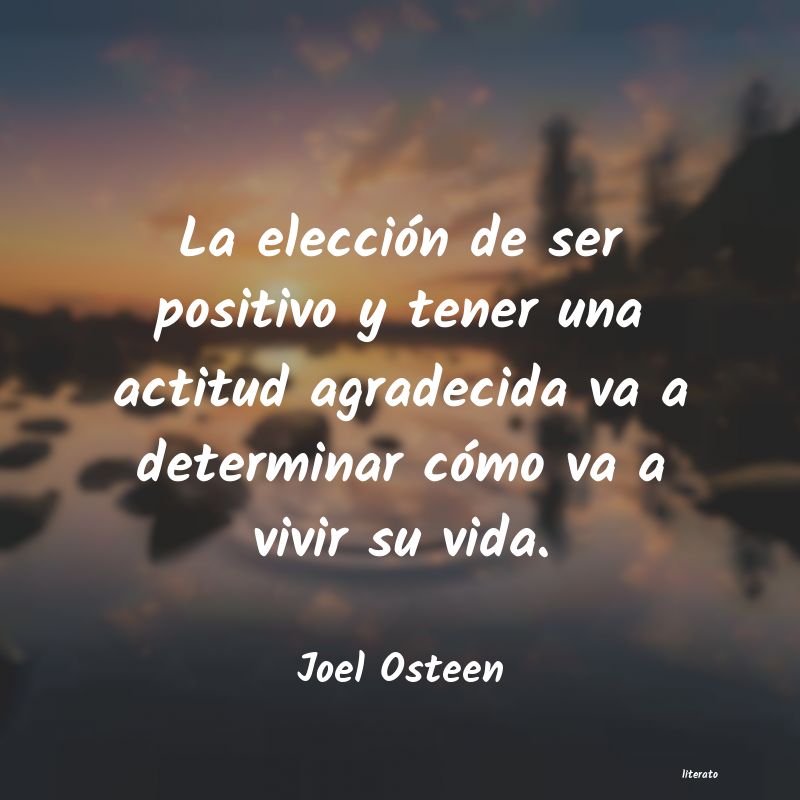Joel Osteen: La elección de ser positivo y
