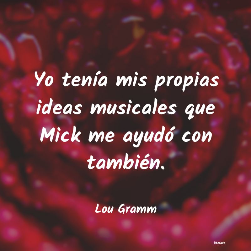 frases de Lou Gramm