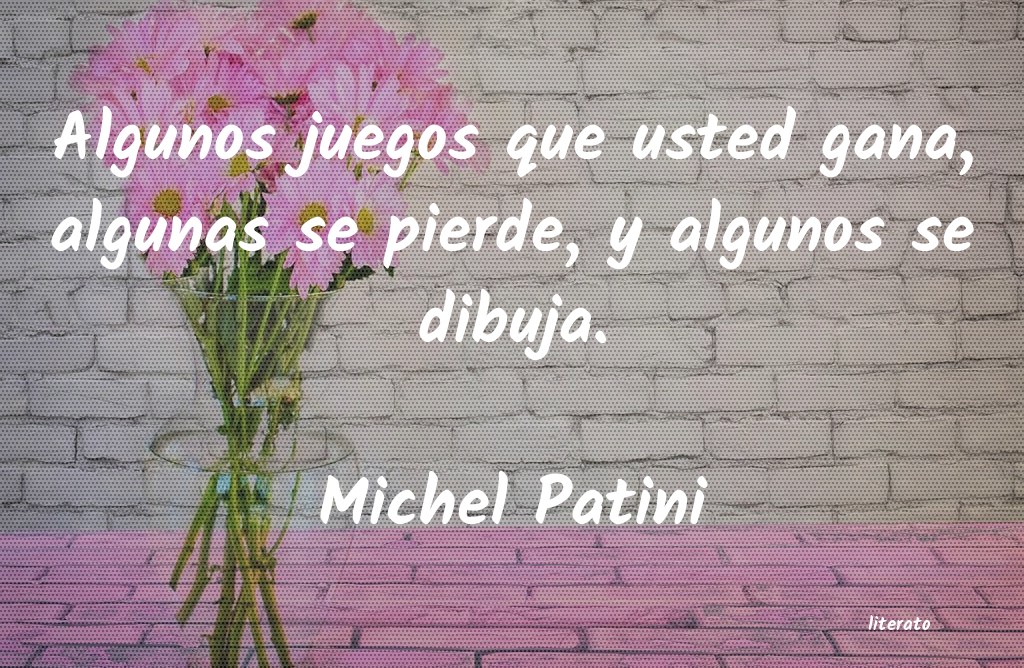 Frases de Michel Patini