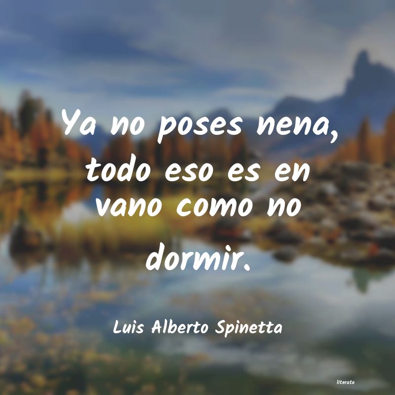 Frases de Luis Alberto Spinetta