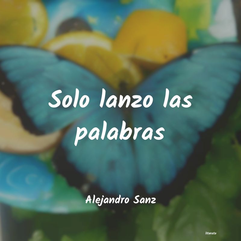 frases de Alejandro Sanz